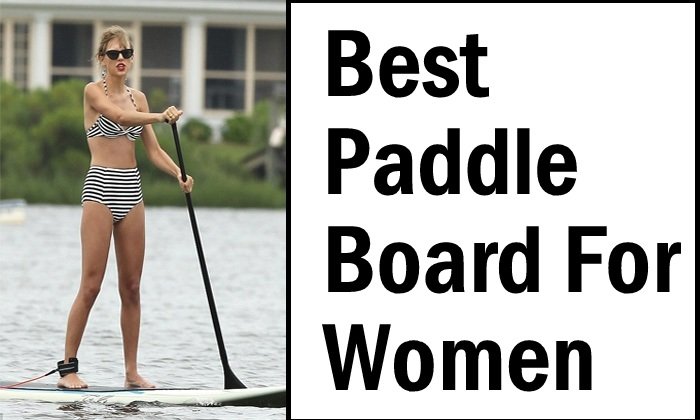 Best Paddle Boards for Women